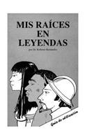 Mis Raices en Leyendas