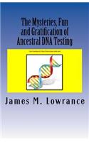 Mysteries, Fun and Gratification of Ancestral DNA Testing