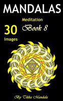 Mandalas Meditation: Mandalas Meditation Adult Coloring Book (Mosaic Coloring Books, Coloring Books Calm, Mandalas for Adults, Mandalas Patterns, Mandalas to Color, Mand