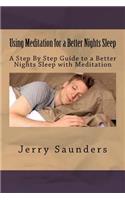 Using Meditation for a Better Nights Sleep: A Step By Step Guide to a Better Nights Sleep with Meditation(English)