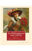 An Old Fashioned Girl (1870). By