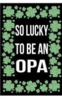 So Lucky To Be An Opa: Saint Patricks Day Journal