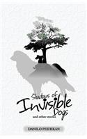 Shadows of Invisible Dogs: And other stories