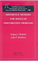 Difference Methods for Singular Perturbation Problems: (Monographs and Surveys in Pure and Applied Mathematics)