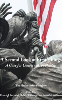 A Second Look at First Things – A Case for Conservative Politics: The Hadley Arkes Festschrift: Case for Conservative Politics: The Hadley Arkes Festschrift