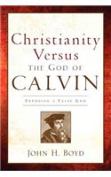 Christianity Versus the God of Calvin
