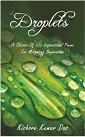 Droplets: A Cluster Of 233 Inspirational Poems For Mitigating Depression