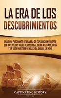 Era de los Descubrimientos: Una guía fascinante de una era de exploración europea, que incluye los viajes de Cristóbal Colón a las Américas y la ruta marítima de Vasco da Gama 