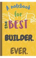A Notebook for the Best BUILDER Ever.