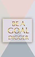 be goal digger