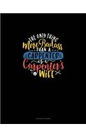 The Only Thing More Badass Than A Carpenter Is A Carpenter's Wife