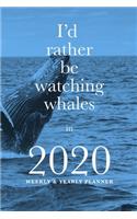 I'd Rather Be Watching Whales In 2020 Yearly And Weekly Planner