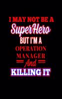 I May Not Be a Superhero But I'm a Operation Manager and Killing It