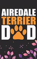 Airedale Terrier Dad: Cool Airedale Terrier Dog Dad Journal Notebook - Airedale Terrier Puppy Lover Gifts - Funny Airedale Terrier Dog Notebook - Airedale Terrier Owner G