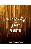 Nevertheless She Persisted 2020 Weekly/Monthly Planner