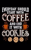 Everyday Should Start With Coffee And End It With Cookies: Best notebook journal for multiple purpose like writing notes, plans and ideas. Best journal for women, men, girls and boys for daily usage