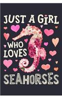 Just a Girl Who Loves Seahorses: Seahorse Lined Notebook, Journal, Organizer, Diary, Composition Notebook, Gifts for Seahorse Lovers