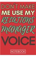 Don't Make Me Use My Relations Manager Voice