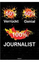 50% Verrückt 50% Genial 100% Journalist Notizbuch