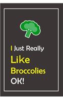 I Just Really Like Broccolies, OK !