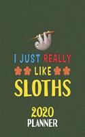 I Just Really Like Sloths 2020 Planner: Weekly Monthly 2020 Planner For People Who Loves Sloths 8.5x11 67 Pages