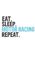 Eat Sleep Motor racing Repeat Best Gift for Motor racing Fans Notebook A beautiful