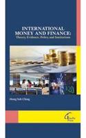 International Money and Finance - Theory, Evidence, Policy, and Institutions