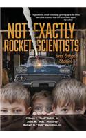 Not Exactly Rocket Scientists and Other Stories