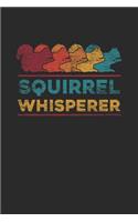 Squirrel Whisperer: Squirrels Notebook, Dotted Bullet (6" x 9" - 120 pages) Animal Themed Notebook for Daily Journal, Diary, and Gift