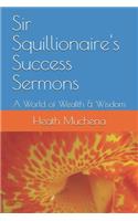 Sir Squillionaire's Success Sermons