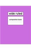 Wide Ruled Composition Book: 110 Page 7.5" x 9.25" Blank Lined Composition Notebook