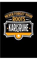 Karlsruhe Never Forget your Roots