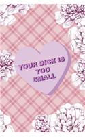 Your Dick Is Too Small