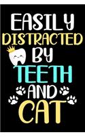 Easily distracted by teeth and cat: Lined Journal Notebook for Dentists, Dental Students, Dental hygienist, Orthodontist