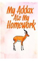 My Addax Ate My Homework: Blank Lined Gift notebook For Addax lovers