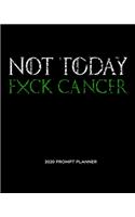 NOT TODAY Fxck Cancer