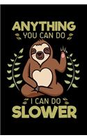 Anything You Can Do I Can Do Slower