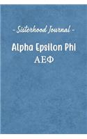 Sisterhood Journal Alpha Epsilon Phi: Gift Planner for Greek Sororities, Sorority Sisters and Alumni