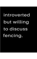 Introverted But Willing To Discuss Fencing: 2020 Calendar Day to Day Planner Dated Journal Notebook Diary 8" x 10" 110 Pages Clean Detailed Book
