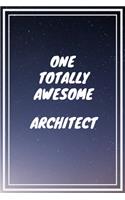 One Totally Awesome Architect: Architect Career School Graduation Gift Journal / Notebook / Diary / Unique Greeting Card Alternative