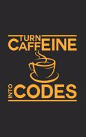 Turn caffeine into codes