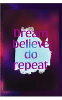 Dream Believe Do Repeat