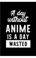 A Day Without Anime Is A Day Wasted