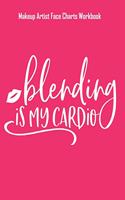 Blending Is My Cardio - Makeup Artist Face Charts Workbook: Blank Makeup Face Charts for Professional Makeup Artists - Makeup Artist Gifts For Women