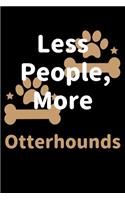 Less People, More Otterhounds