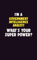 I Am A Government Intelligence Analyst, What's Your Super Power?: 6X9 120 pages Career Notebook Unlined Writing Journal