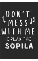 Don't mess with me I play the Sopila: Lined Journal, 120 Pages, 6 x 9, Music Instrument Gift Sopila Instruments, Black Matte Finish (Don't mess with me I play the Sopila Journal)