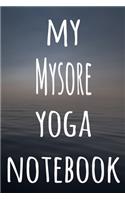 My Mysore Yoga Notebook: The perfect gift for the yoga fan in your life - 119 page lined journal!