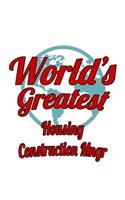 World's Greatest Housing Construction Mngr: Awesome Housing Construction Mngr Notebook, Housing Construction Managing/Organizer Journal Gift, Diary, Doodle Gift or Notebook - 6 x 9 Compact Siz