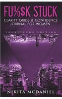 FU%$K Stuck: Clarity Guide & Confidence Journal For Women